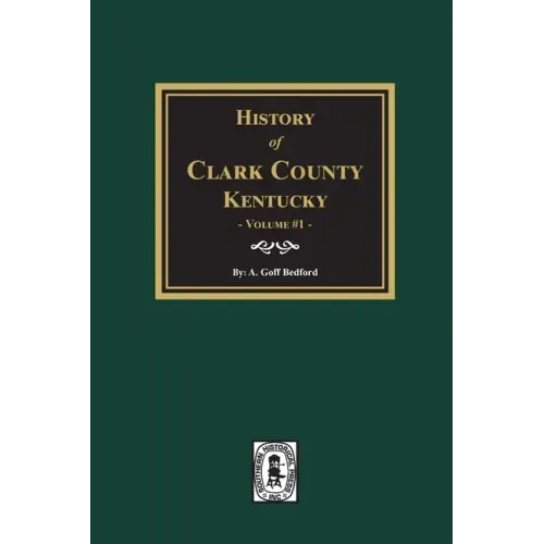 History of Clark County, Kentucky. (Volume #1): Land of Our Fathers