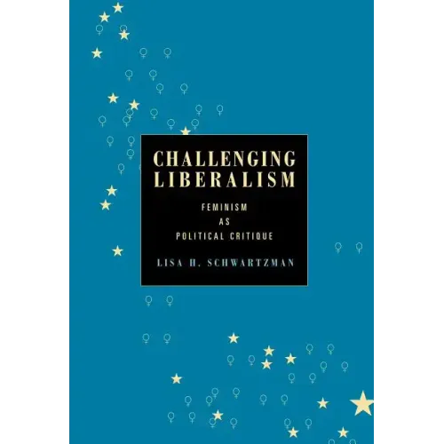 Challenging Liberalism: Feminism as Political Critique