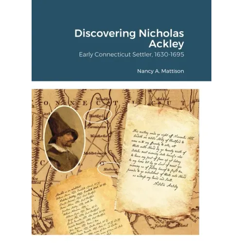 Discovering Nicholas Ackley: Early Connecticut Settler, 1630-1695