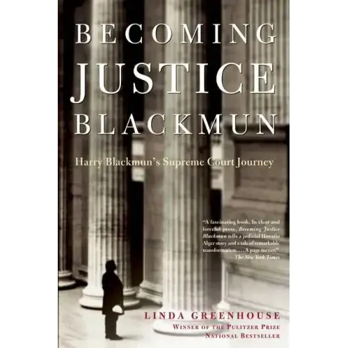 Becoming Justice Blackmun: Harry Blackmun's Supreme Court Journey