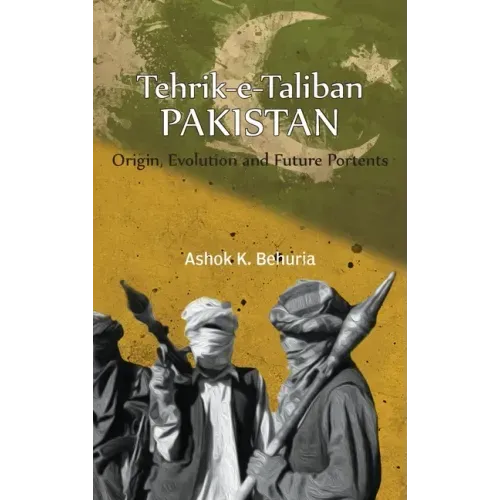Tehrik-e-Taliban Pakistan: Origin, Evolution and Future Portents
