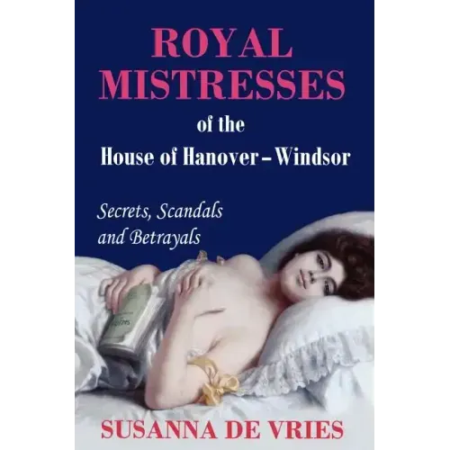 Royal Mistresses of the House of Hanover-Windsor