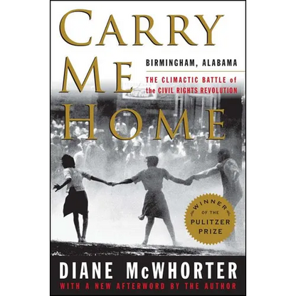 Carry Me Home: Birmingham, Alabama: The Climactic Battle of the Civil Rights Revolution - Paperback