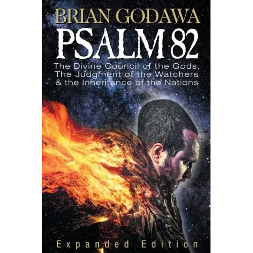 Psalm 82: The Divine Council of the Gods, the Judgment of the Watchers and the Inheritance of the Nations