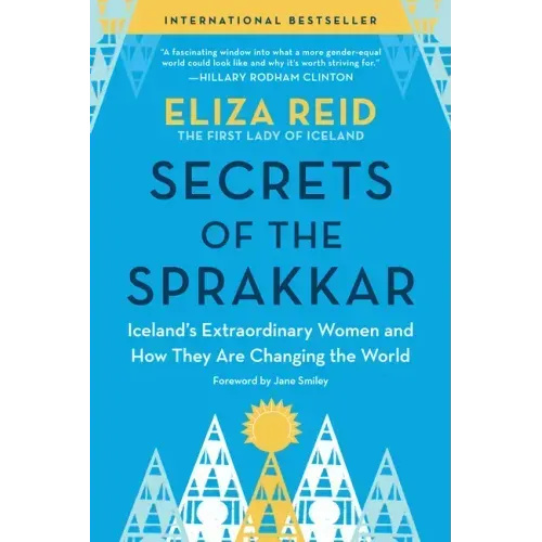 Secrets of the Sprakkar: Iceland's Extraordinary Women and How They Are Changing the World