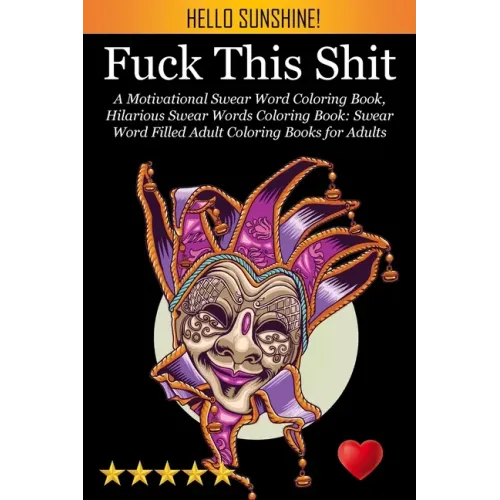 Fuck This Shit: A Motivational Swear Word Coloring Book, Hilarious Swear Words Coloring Book: Swear Word Filled Adult Coloring Books f