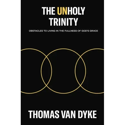The Unholy Trinity: Obstacles to Living in the Fullness of God's Grace
