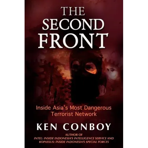 The Second Front: Inside Jemaah Islamiyah, Asia's Most Dangerous Terrorist Network