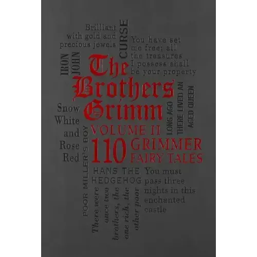 The Brothers Grimm Volume II: 110 Grimmer Fairy Tales