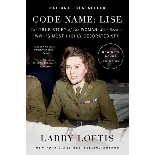 Code Name: Lise: The True Story of the Woman Who Became World War II's Most Highly Decorated Spy