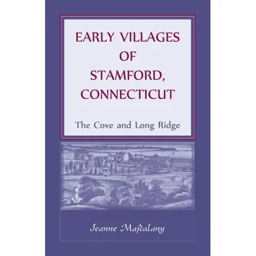 Early Villages of Stamford, Connecticut: The Cove and Long Ridge