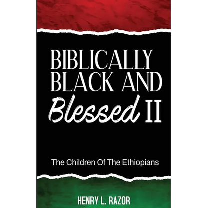 Biblically Black & Blessed II The Children of the Ethiopians - Paperback