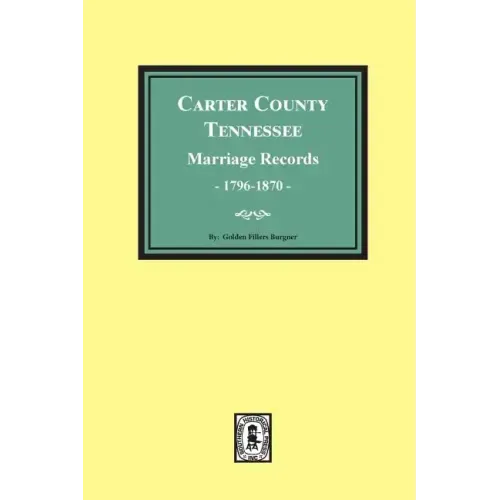 Carter County, Tennessee Marriage Records, 1796-1870