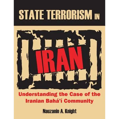State Terrorism in Iran: Understanding the Case of the Iranian Bahá'í Community