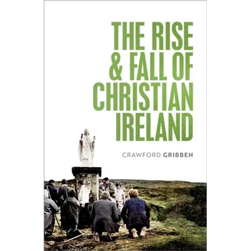 The Rise and Fall of Christian Ireland