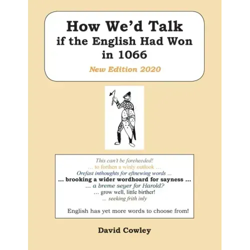 How We'd Talk if the English Had Won in 1066: New Edition 2020