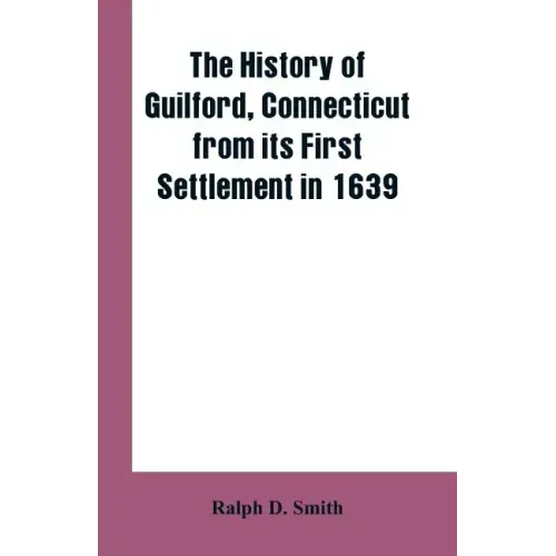 The history of Guilford, Connecticut, from its first settlement in 1639