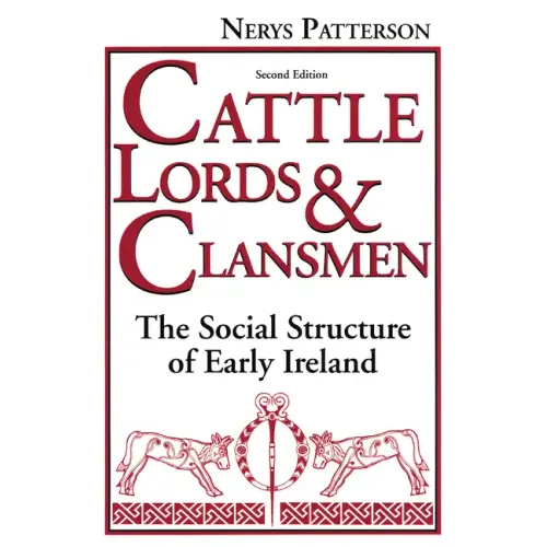 Cattle Lords and Clansmen: The Social Structure of Early Ireland