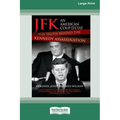 JFK - An American Coup: The Truth Behind the Kennedy Assassination (16pt Large Print Edition)