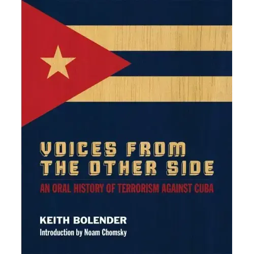 Voices From The Other Side: An Oral History Of Terrorism Against Cuba
