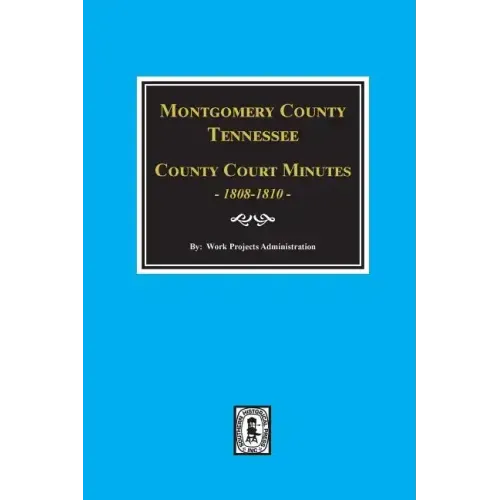 Montgomery County, Tennessee, County Court Minutes, 1808-1810.
