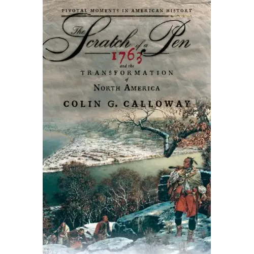 The Scratch of a Pen: 1763 and the Transformation of North America