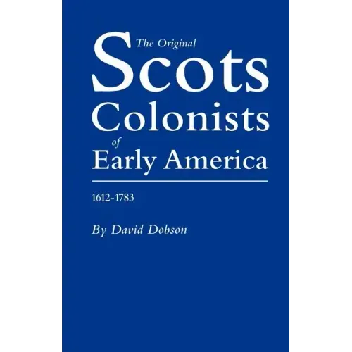 Original Scots Colonists of Early America, 1612-1783