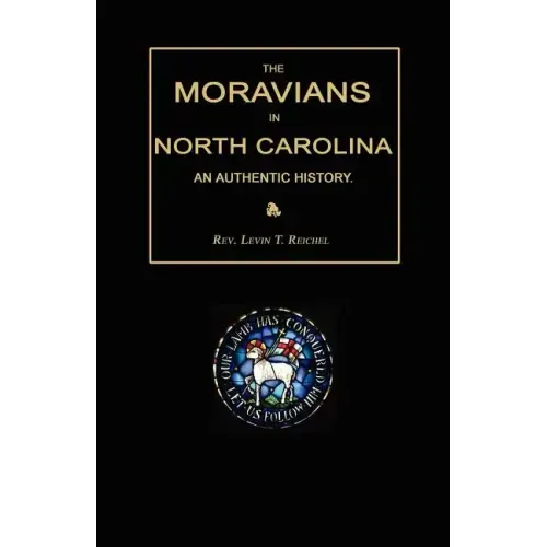 The Moravians in North Carolina. an Authentic History