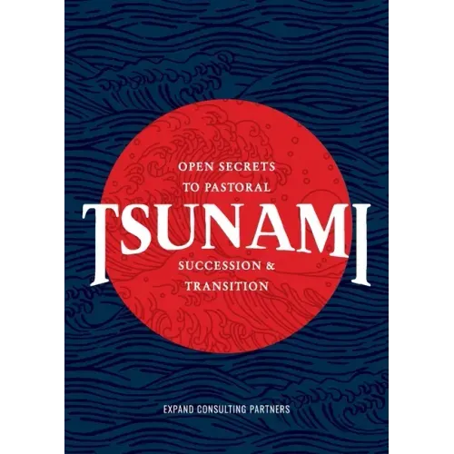 Tsunami: Open Secrets to Pastoral Succession & Transition