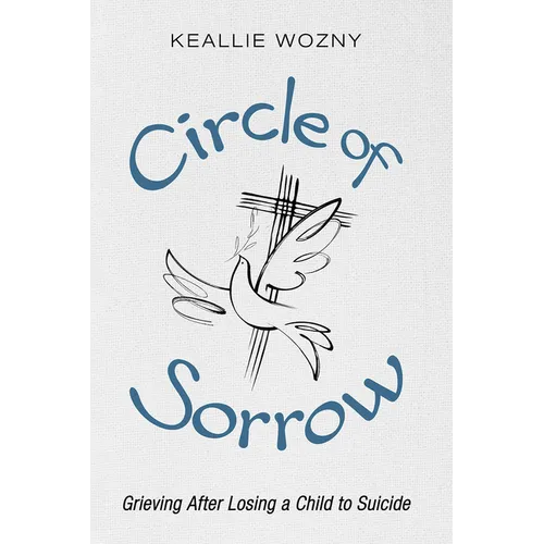Circle of Sorrow: Grieving After Losing a Child to Suicide