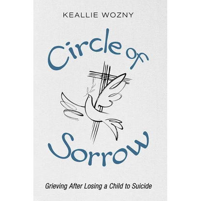 Circle of Sorrow: Grieving After Losing a Child to Suicide - Hardcover