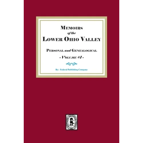 Memoirs of the Lower Ohio Valley, Personal and Genealogical. Volume #1