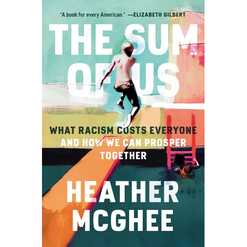 The Sum of Us: What Racism Costs Everyone and How We Can Prosper Together