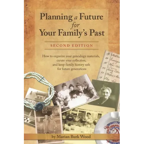 Planning a Future for Your Family's Past: Second Edition