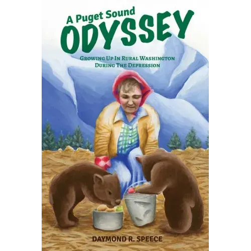 A Puget Sound Odyssey: Growing Up in Rural Washington During The Depression
