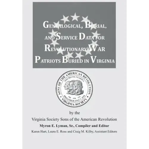 Genealogical, Burial, and Service Data for Revolutionary War Patriots Buried in Virginia