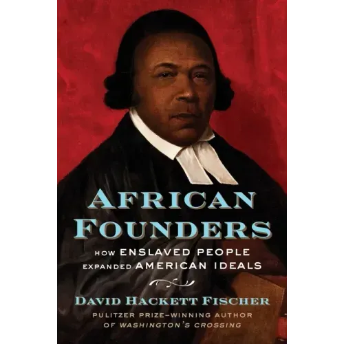 African Founders: How Enslaved People Expanded American Ideals