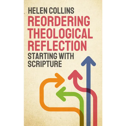 Reordering Theological Reflection: Starting with Scripture