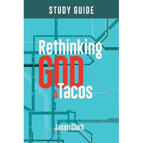 Rethinking GOD with Tacos Study Guide
