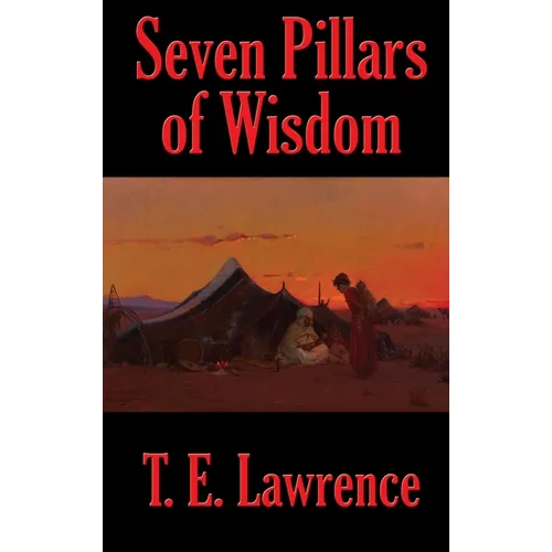 Seven Pillars of Wisdom: A Rediscovered Book