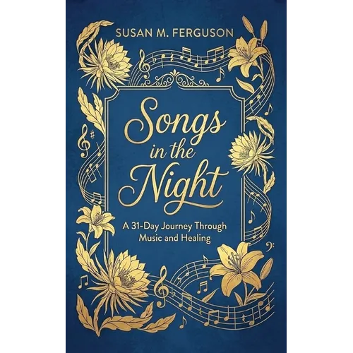 Songs in the Night: A 31-Day Journey Through Music and Healing