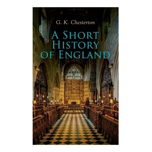 A Short History of England: From the Roman Times to the World War I