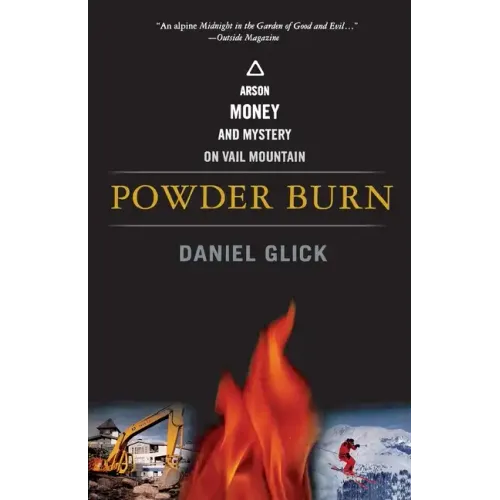 Powder Burn: Arson, Money, and Mystery on Vail Mountain