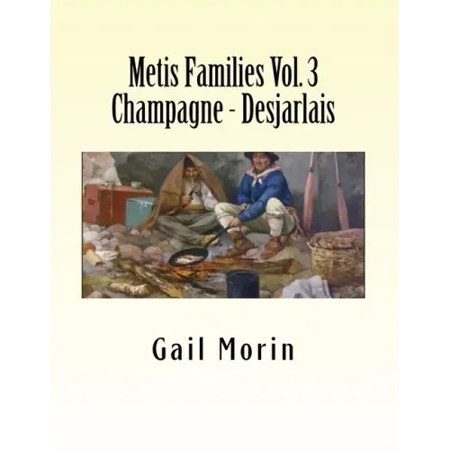 Metis Families Volume 3 Champagne - Desjarlais