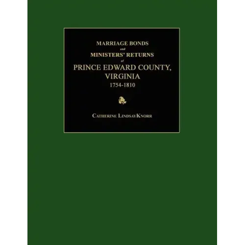 Marriage Bonds and Ministers' Returns of Prince Edward County, Virginia 1754-1810