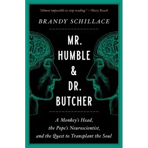 Mr. Humble and Dr. Butcher: A Monkey's Head, the Pope's Neuroscientist, and the Quest to Transplant the Soul