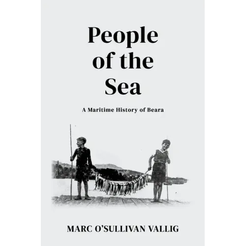 People of the Sea: A Maritime History of Beara