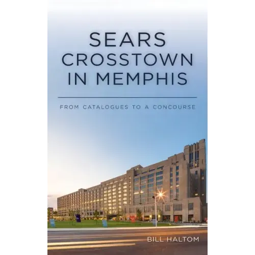 Sears Crosstown in Memphis: From Catalogues to a Concourse