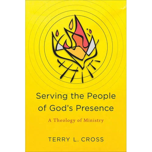 Serving the People of God's Presence: A Theology of Ministry
