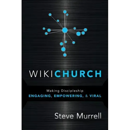 WikiChurch: Making Discipleship Engaging, Empowering, & Viral